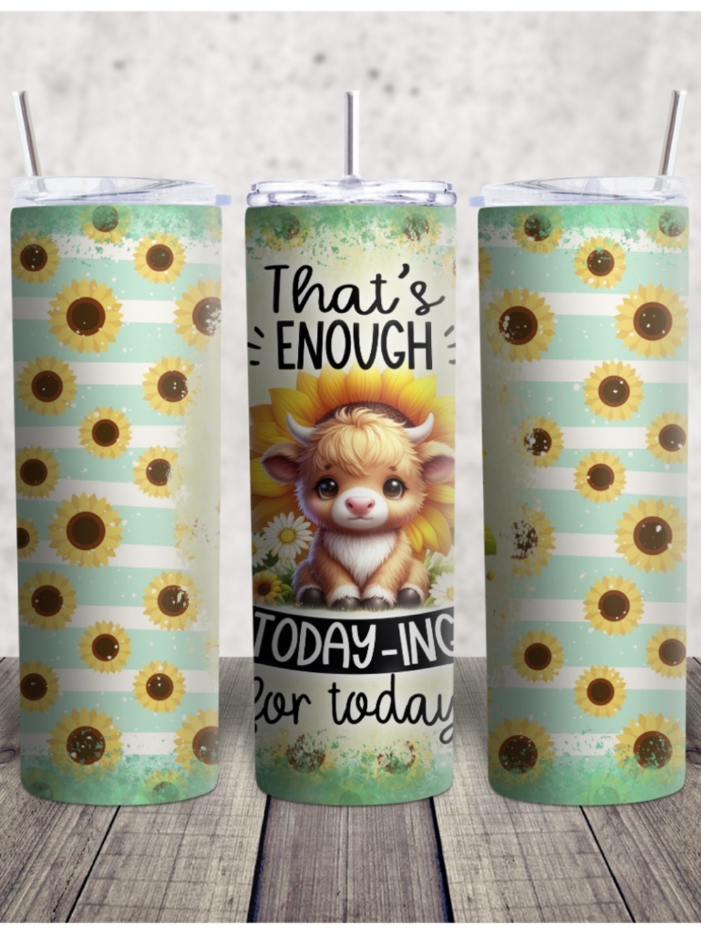 That’s Enough Today-Ing Sunflower Blue Green Stainless Tumbler